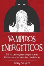 Vampiros Energéticos: Cómo Protegerse de Personas Tóxicas Con Tendencias Narcisistas
