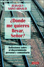 DONDE ME QUIERES LLEVAR, SEÑOR?