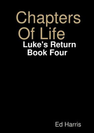Chapters Of Life Luke's Return Book Four