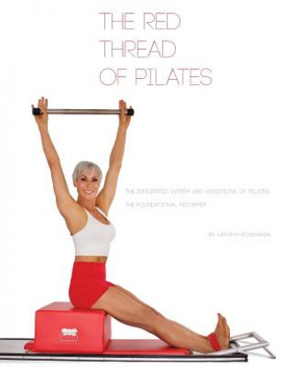 Red Thread of Pilates- The Integrated System and Variations of Pilates
