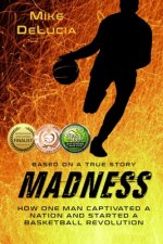 Madness: The Man Who Changed Basketball
