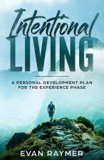 Intentional Living: A Personal Development Plan for the Experience Phase