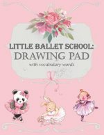 Little Ballet School: Drawing Pad with Vocabulary Words