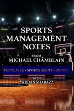 Sports Management: Notes from Michael Chamblain: Pro Player. Sports Agent. Owner.