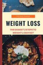 Weight Loss: The Easiest 3 Steps to Weight Loss Fast