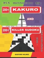 Adults Puzzles Book. 200 Kakuro and 200 Killer Sudoku. Hard - Very Hard Levels: Kakuro + Sudoku Killer Logic Puzzles 8x8