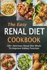 The Easy Renal Diet Cookbook: 100+ Delicious Renal Diet Meals to Improve Kidney Function