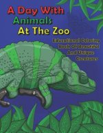 A Day with Animals at the Zoo: Educational Coloring Book of Beautiful and Unique Creatures