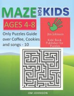 Maze for Kids Ages 4-8 - Only Puzzles No Answers Guide You Need for Having Fun on the Weekend - 10: 100 Mazes Each of Full Size A4 Page - 8.5x11 Inche