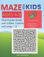 Maze for Kids Ages 4-8 - Only Puzzles No Answers Guide You Need for Having Fun on the Weekend - 13: 100 Mazes Each of Full Size A4 Page - 8.5x11 Inche