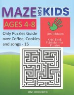 Maze for Kids Ages 4-8 - Only Puzzles No Answers Guide You Need for Having Fun on the Weekend - 15: 100 mazes each of full size A4 page - 8.5x11 inche
