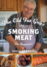 Old Fat Guy's Guide to Smoking Meat for Beginners