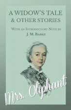 Widow's Tale and Other Stories - With an Introductory Note by J. M. Barrie