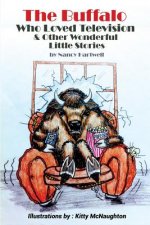 Buffalo Who Loved Television & Other Wonderful Little Stories