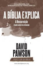 BIBLIA EXPLICA A Ressurreicao O ponto central do cristianismo