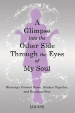 Glimpse into the Other Side Through the Eyes of My Soul
