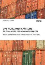 Nordamerikanische Freihandelsabkommen NAFTA. Welche Auswirkungen hat es auf die Wirtschaft in den USA?