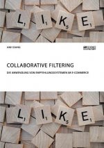 Collaborative Filtering. Die Anwendung von Empfehlungssystemen im E-Commerce