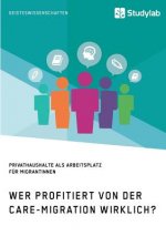 Wer profitiert von der Care-Migration wirklich? Privathaushalte als Arbeitsplatz fur Migrantinnen