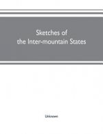 Sketches of the inter-mountain states