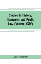 Studies In History, Economics and Public Law - Edited By the Faculty of Political Science of Columbia University (Volume XXIV) The Place of Magic in t