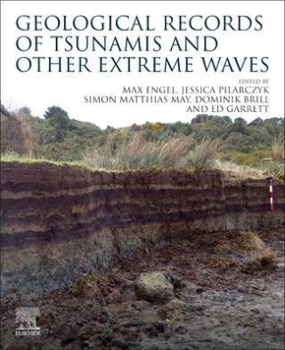 Geological Records of Tsunamis and Other Extreme Waves (Max Engel,Jessica Pilarczyk,Simon Matthias May)(Puha kötésű)