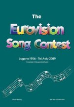 Complete & Independent Guide to the Eurovision Song Contest: Lugano 1956 - Tel Aviv 2019