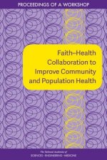 Faith?health Collaboration to Improve Community and Population Health: Proceedings of a Workshop