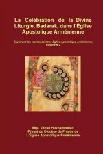 La Celebration  de la Divine Liturgie, Badarak, dans l'Eglise Apostolique Armenienne
