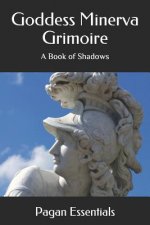 Goddess Minerva Grimoire: A Book of Shadows