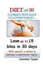 Diet of 30 Consecutive Days to Lower Weight...