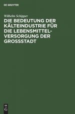 Bedeutung Der Kalteindustrie Fur Die Lebensmittelversorgung Der Grossstadt