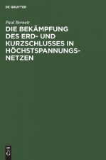 Die Bekampfung Des Erd- Und Kurzschlusses in Hoechstspannungsnetzen