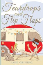 Teardrops and Flip Flops: A Laugh Out Loud Romantic Comedy about a Traveling Widow, Her Rescue Dog, and the Men Who Want to Court Them.