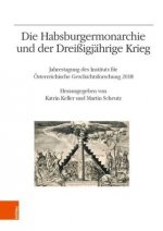 Die Habsburgermonarchie und der Dreissigjahrige Krieg