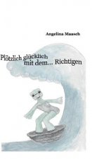 Plötzlich glücklich mit dem... Richtigen