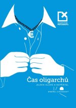 Čas oligarchů jejich sluhů a nepřátel
