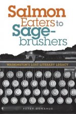 Salmon Eaters to Sagebrushers: Washington's Lost Literary Legacy