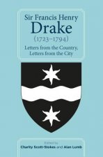 Sir Francis Henry Drake (1723-1794): Letters from the Country, Letters from the City