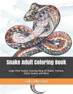 Snake Adult Coloring Book: Large Print Snakes Coloring Book of Vipers, Pythons, Rattle Snakes and More