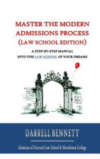 Master the Modern Admissions Process (Law School Edition): A Step-by-Step Manual into the Law School of Your Dreams
