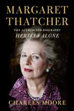 Margaret Thatcher: Herself Alone: The Authorized Biography