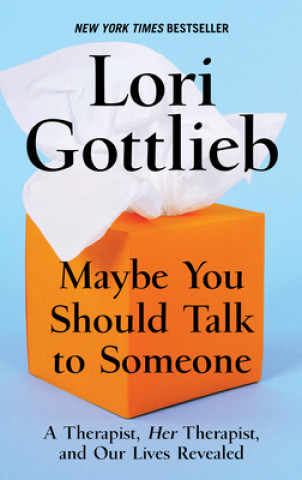 Maybe You Should Talk to Someone: A Therapist, Her Therapist, and Our Lives Revealed (Lori Gottlieb)(Kemény kötésű)