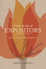 The Bible Expositor's Handbook: Old & New Testaments