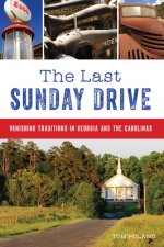 The Last Sunday Drive: Vanishing Traditions in Georgia and the Carolinas