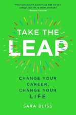 Take the Leap: Change Your Career, Change Your Life
