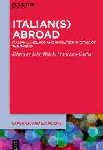 Italian(s) Abroad: Italian Language and Migration in Cities of the World