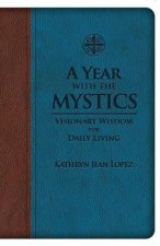 A Year with the Mystics: Visionary Wisdom for Daily Living