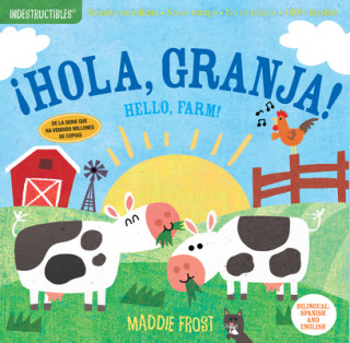 Indestructibles: ?Hola, Granja! / Hello, Farm!: Chew Proof - Rip Proof - Nontoxic - 100% Washable (Book for Babies, Newborn Books, Safe to Chew)