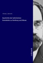 Geschichte der katholischen Gemeinden zu Hamburg und Altona